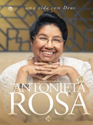 Autobiografia Pra. Antonieta Rosa by Antonieta Rosa